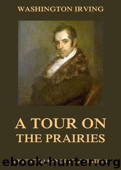 A Tour on the Prairies (Extended Annotated Edition) by Washington Irving