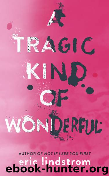 A Tragic Kind of Wonderful by Eric Lindstrom