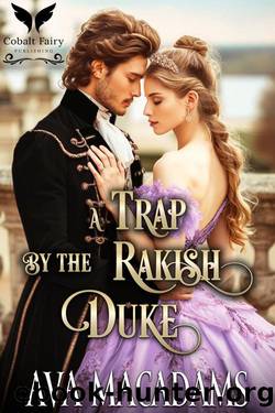 A Trap by the Rakish Duke: A Historical Regency Romance Novel (A Game of Rakes Book 3) by Ava MacAdams