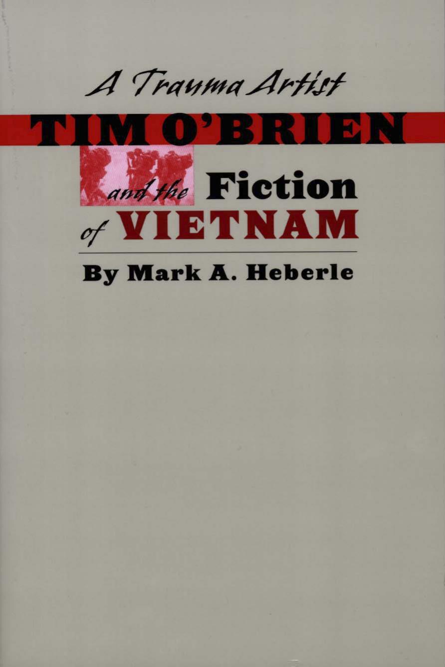 A Trauma Artist: Tim O'Brien and the Fiction of Vietnam by Unknow