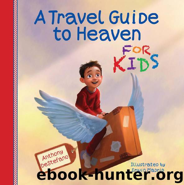 A Travel Guide to Heaven for Kids by Anthony DeStefano
