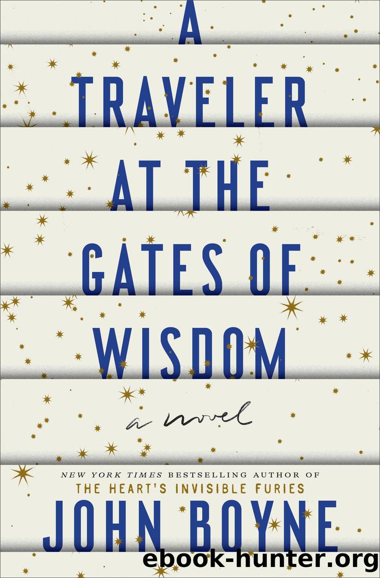 A Traveler at the Gates of Wisdom by John Boyne