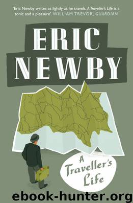 A Traveller's Life by Eric Newby