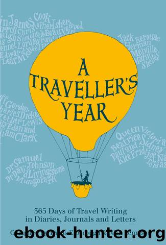 A Traveller's Year: 365 Days of Travel Writing in Diaries, Journals and Letters by Travis Elborough