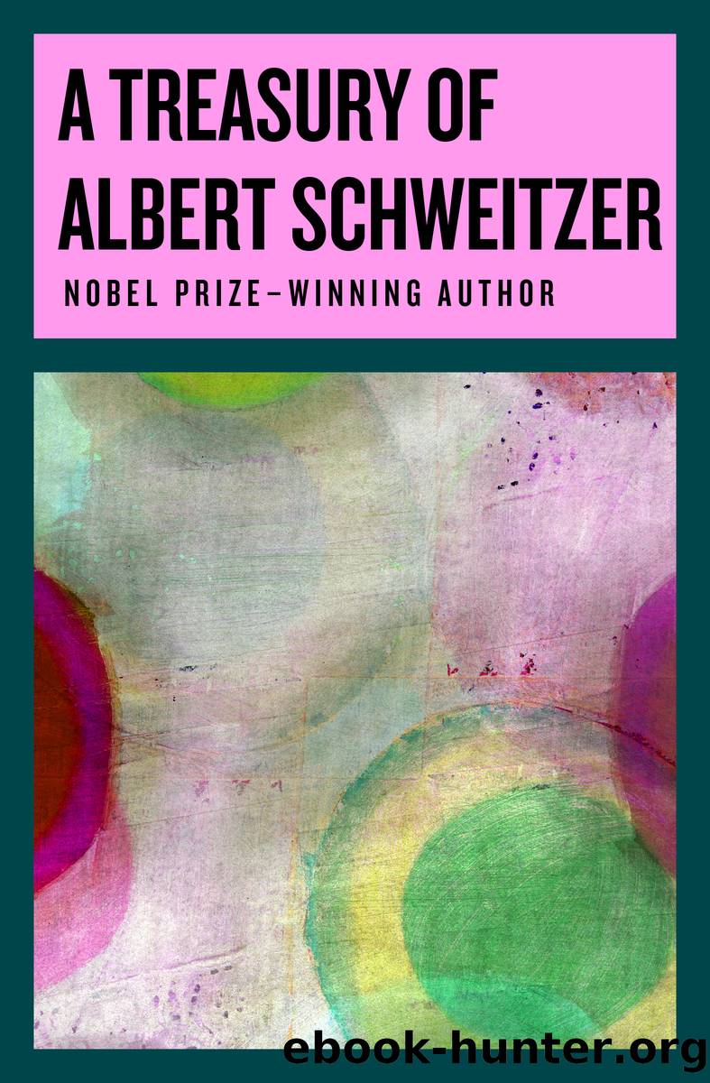 A Treasury of Albert Schweitzer by Albert Schweitzer