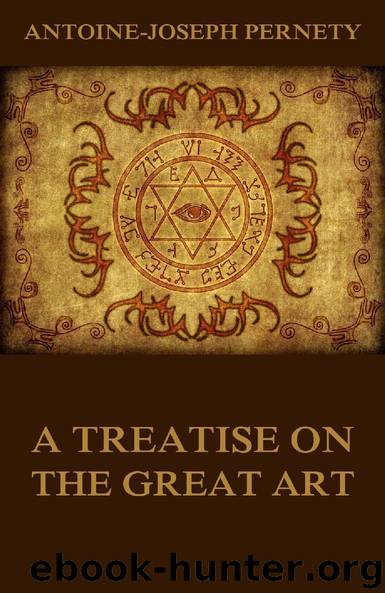 A Treatise On The Great Art (Illustrated) by Antoine-Joseph Pernety