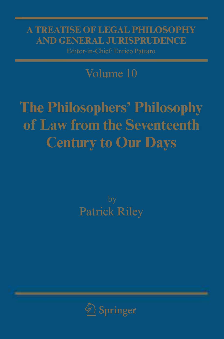 A Treatise of Legal Philosophy and General Jurisprudence: Vol. 9: A History of the Philosophy of Law in the Civil Law World, 1600-1900; Vol. 10: The Philosophersâ Philosophy of L by Merio Scattola (auth.)