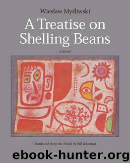 A Treatise on Shelling Beans by Wieslaw Mysliwski