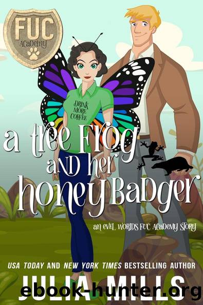 A Tree Frog and Her Honey Badger: A FUC Academy Story by Julia Mills
