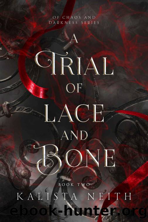 A Trial of Lace and Bone: Of Chaos and Darkness - Book 2 by Kalista Neith