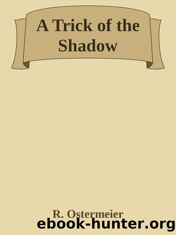 A Trick of the Shadow by R. Ostermeier