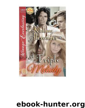 A Triple Melody (Siren Publishing Ménage Everlasting) by Kalissa Alexander