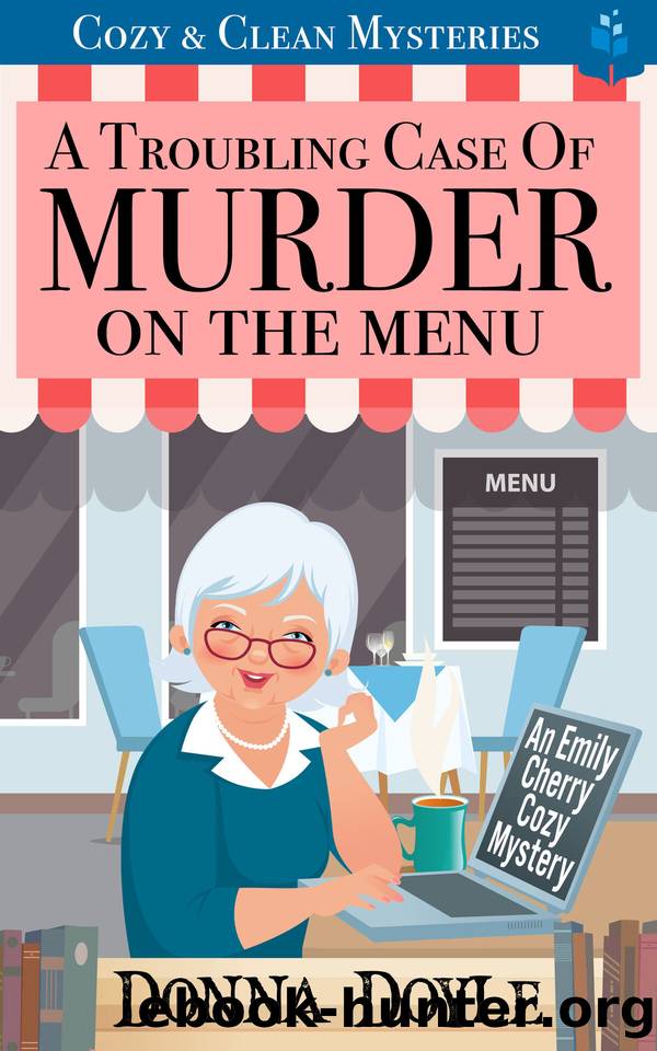 A Troubling Case of Murder on the Menu: Cozy & Clean Mysteries (An Emily Cherry Cozy Mystery Book 1) by Donna Doyle