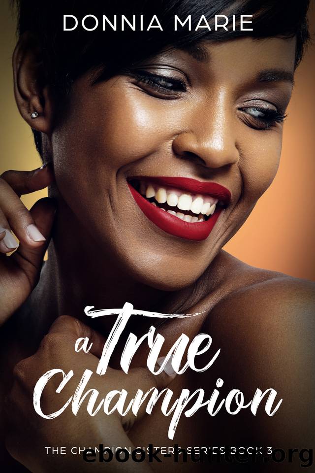 A True Champion (The Champion Sisters Book 3) by Donnia Marie