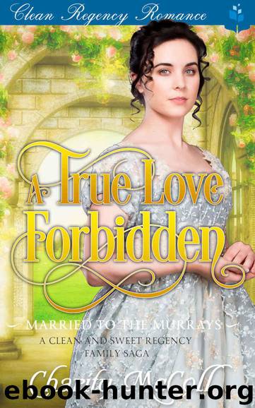 A True Love Forbidden (Married to the Murrays Book 1) by McColl Charity