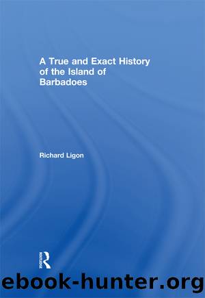 A True and Exact History of the Island of Barbadoes by Richard Ligon