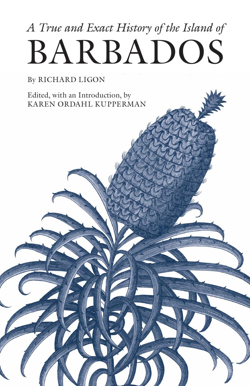 A True and Exact History of the Island of Barbados by Richard Ligon Karen Ordahl Kupperman (Ed.)