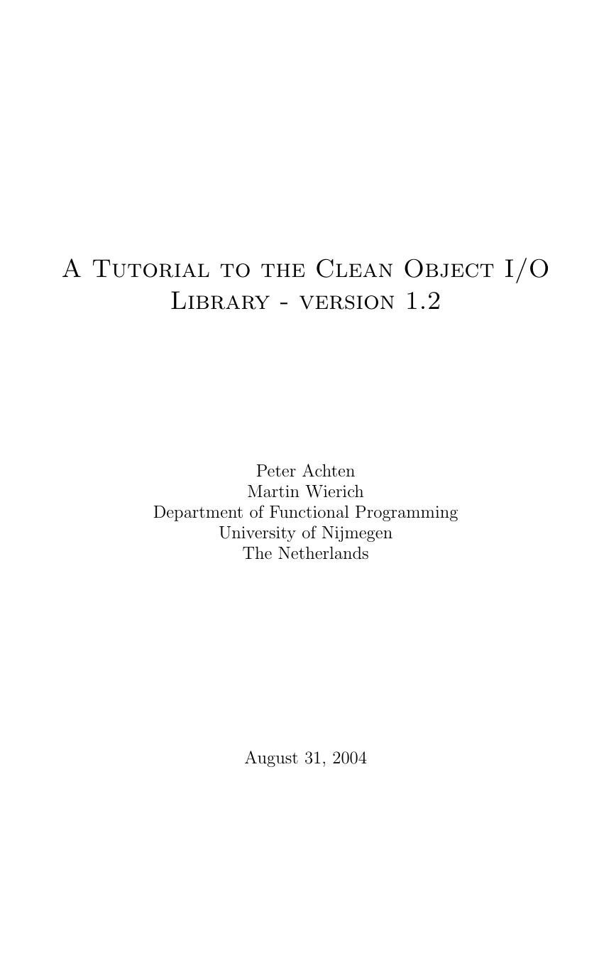 A Tutorial to the Clean Object I/O Library - version 1.2 by Peter Achten Martin Wierich