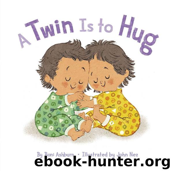 A Twin Is to Hug by Boni Ashburn & John Nez