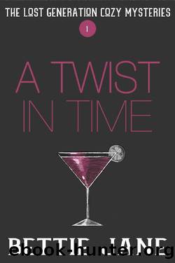 A Twist in Time (The Lost Generation Mysteries Book 1) by Bettie Jane