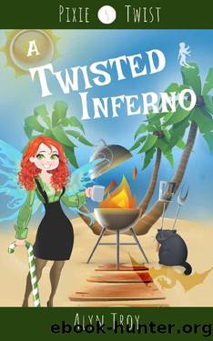 A Twisted Inferno: A California Fae Cozy Mystery (Pixie Twist Mysteries Book 5) by Alyn Troy