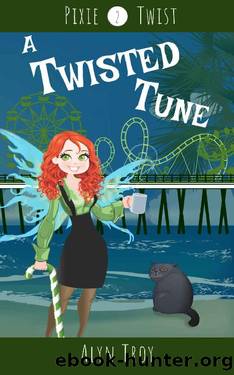A Twisted Tune: A California Fae Cozy Mystery (Pixie Twist Mysteries Book 2) by Alyn Troy