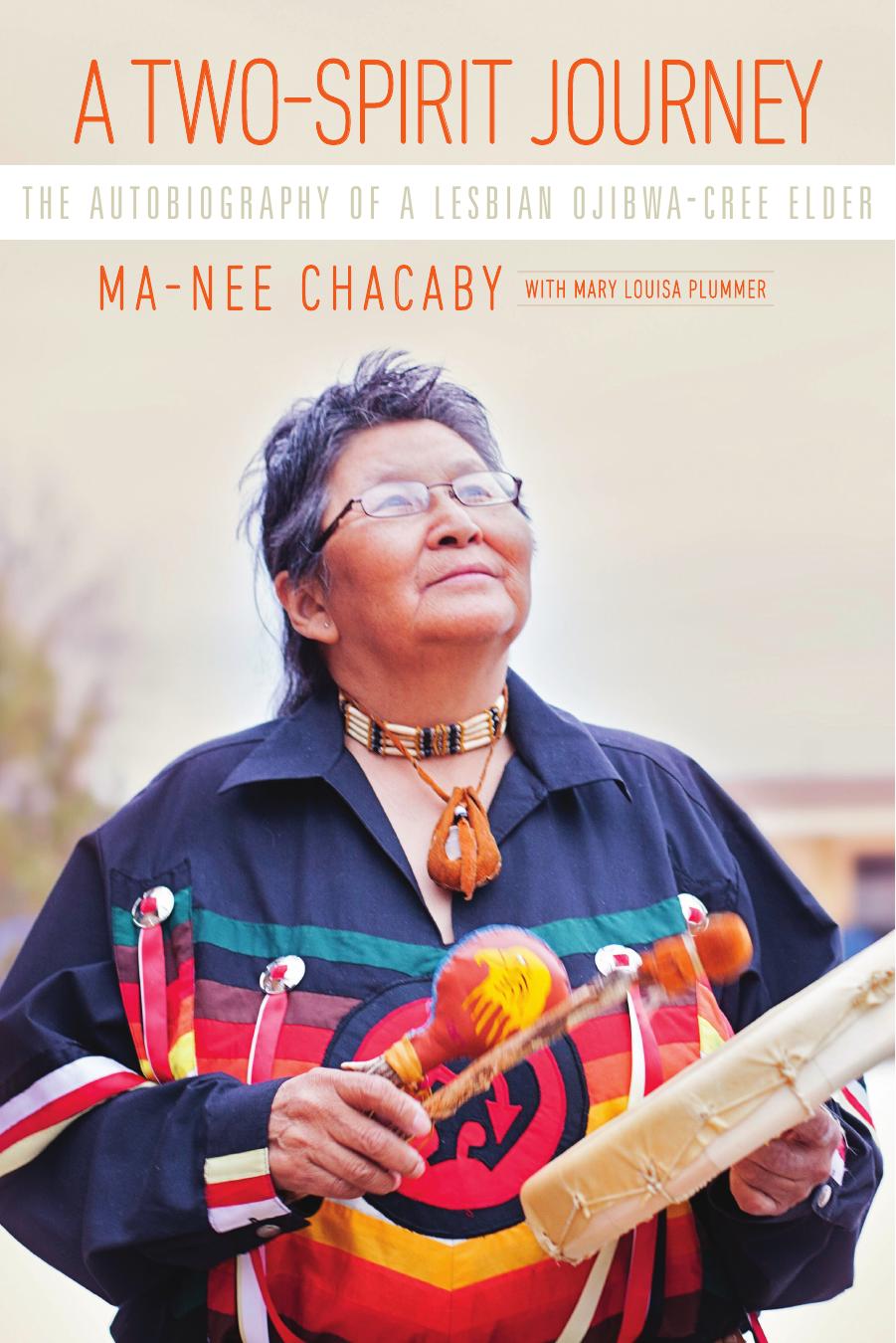 A Two-Spirit Journey : The Autobiography of a Lesbian Ojibwa-Cree Elder by Ma-Nee Chacaby and Mary Louisa Plummer
