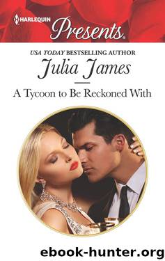 A Tycoon to Be Reckoned With (Harlequin Presents) by Julia James