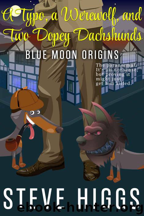 A Typo, a Werewolf, and Two Dopey Dachshunds by Steve Higgs