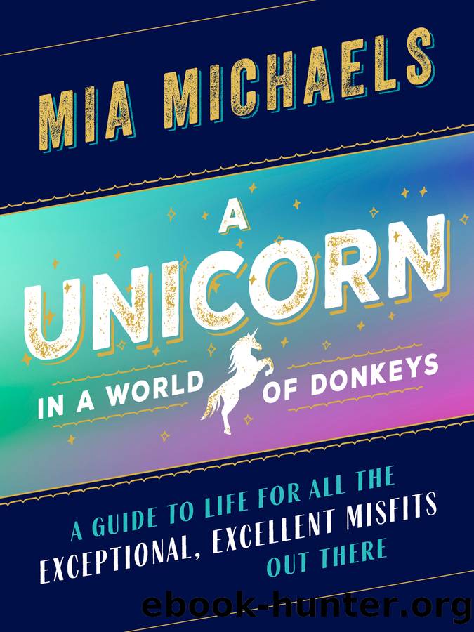 A Unicorn in a World of Donkeys by Mia Michaels