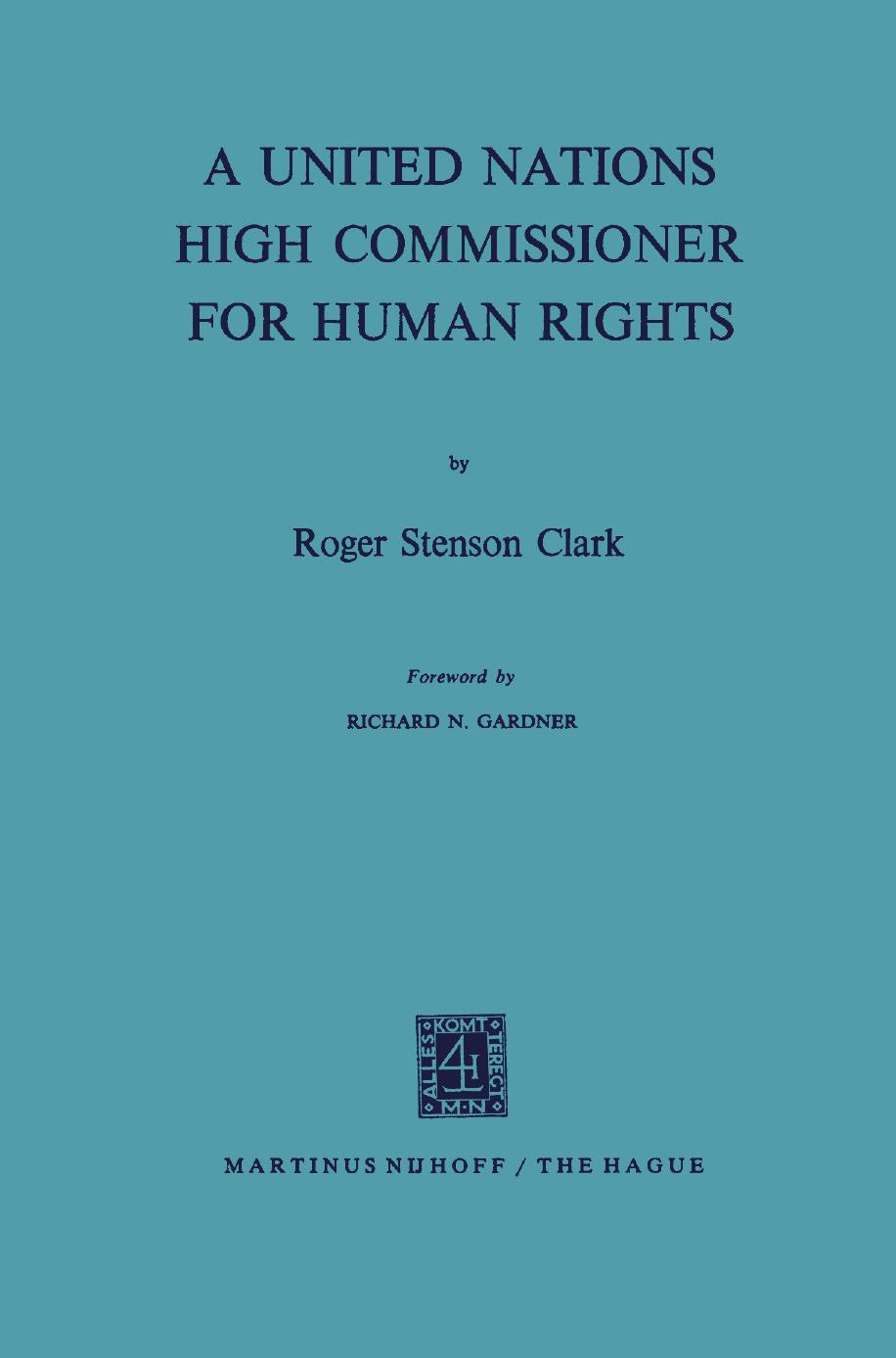 A United Nations High Commissioner for Human Rights by Roger Stenson Clark (auth.)