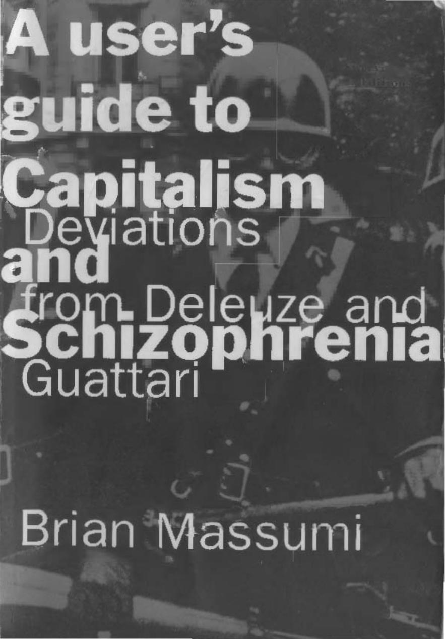 A User's Guide to Capitalism and Schizophrenia by Deviations from Deleuze & Guattari by Brian Massumi (Bookos.org)
