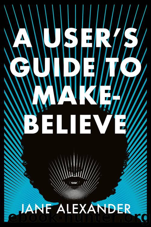 A User's Guide to Make-Believe by Jane Alexander