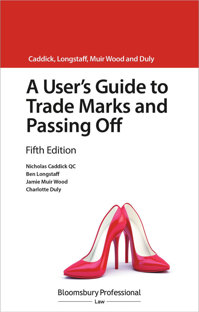 A User's Guide to Trade Marks and Passing Off by Nicholas Caddick QC Ben Longstaff Jamie Muir Wood Charlotte Duly