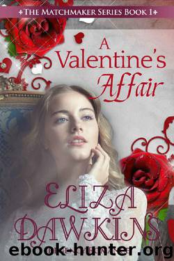 A Valentine's Affair (A Regency Romance) (The Matchmaker Series Book 1) by Eliza Dawkins