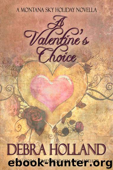 A Valentine's Choice: A Montana Sky Series Holiday Novella (The Montana Sky Series) by Debra Holland