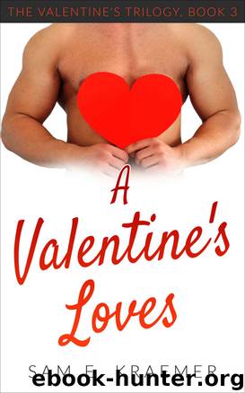 A Valentine's Loves (The Valentine's Trilogy Book 3) by Sam E. Kraemer