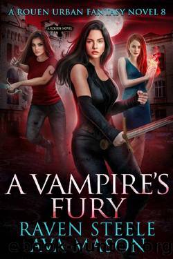 A Vampire's Fury: A Gritty Urban Fantasy Novel (Rouen Chronicles Book 8) by Raven Steele & Ava Mason