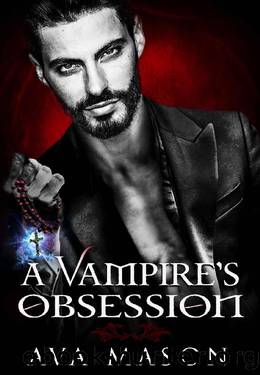 A Vampire's Obsession: a Billionaire, Paranormal Romance (A Dark Beast Book 1) by Ava Mason