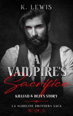 A Vampire's Sacrifice: Killian & Deja's Story (The La Madeline Brothers Saga Book 3) by K. Lewis