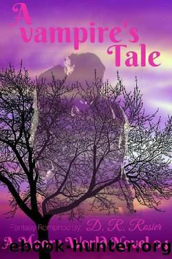 A Vampire's Tale: A Moore World Novel 04 by D. R. Rosier & D.R. Rosier