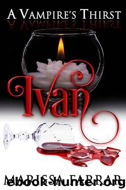 A Vampire's Thirst: Ivan by Marissa Farrar