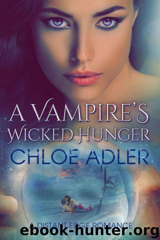 A Vampire's Wicked Hunger: An Edgy Paranormal Urban Fantasy Romance featuring Sexy Vampires, Werewolves, Wicked Witches and Shapeshifters (Love on the Edge Book 4) by Adler Chloe