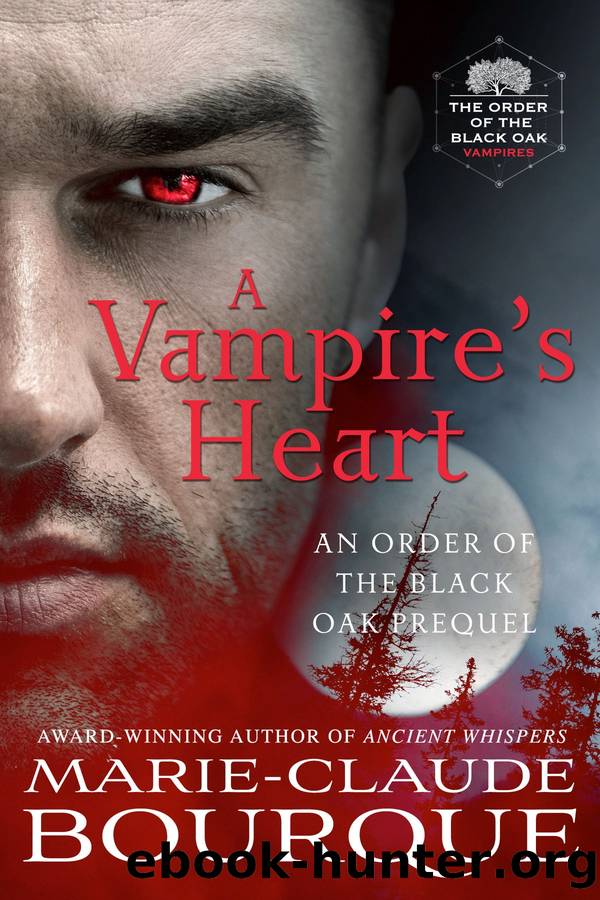 A Vampireâs Heart: An Order of the Black Oak Prequel by Marie-Claude Bourque