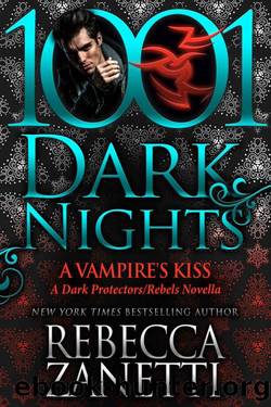 A Vampireâs Kiss: A Dark ProtectorsRebels Novella by Rebecca Zanetti