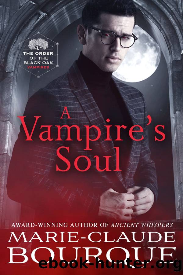 A Vampireâs Soul: The Order of the Black Oak - Vampires by Marie-Claude Bourque