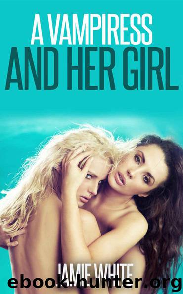 A Vampiress and her Girl (Paranormal Futa Erotica) by Jamie White