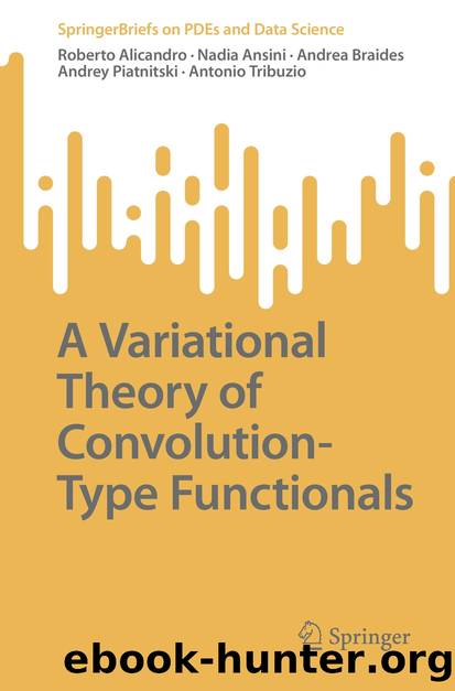 A Variational Theory of Convolution-Type Functionals by Roberto Alicandro & Nadia Ansini & Andrea Braides & Andrey Piatnitski & Antonio Tribuzio
