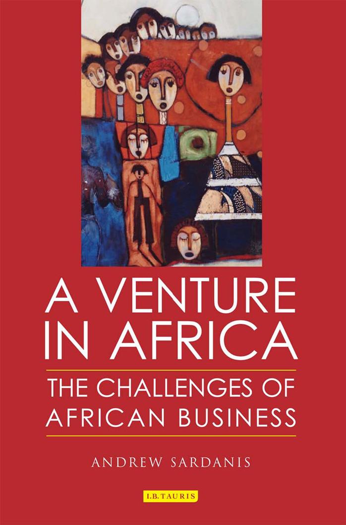 A Venture in Africa: The Challenges of African Business by Andrew Sardanis