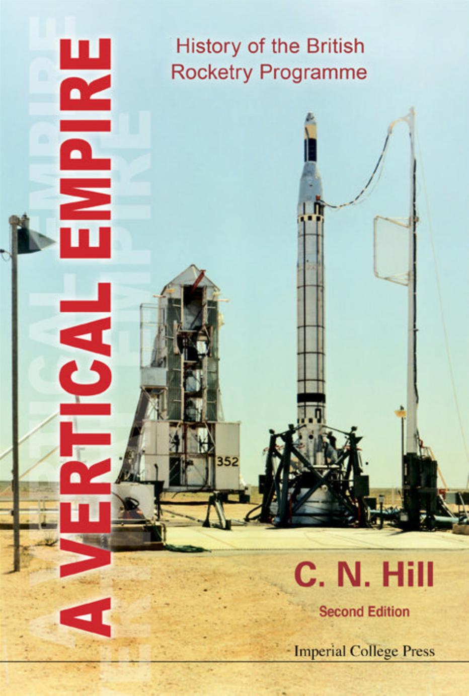 A Vertical Empire: History of the British Rocketry Programme by C. N. Hill